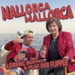 Mallorca Mallorca - die neue Single von Olaf der Flipper und Lorenz Büffel 